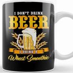 Baskı Dükkanı I Don T Drink Beer I Drink A Wheat Smoothie Pun Kupa