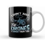 Baskı Dükkanı I Don T Just Fly Drones I Crash Them Too Pilot Pun Kupa