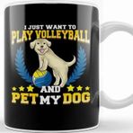 Baskı Dükkanı I Just Want To Play Volleyball And Pet My Dog Kupa