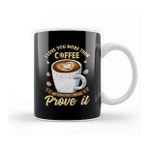 Baskı Dükkanı I Love You More Than Coffee Dont Make Me Prove It Kupa