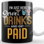 Baskı Dükkanı I M Just Here to Serve Drinks Get Paid Bartender Kupa