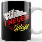 Baskı Dükkanı I Never Bluff Cute Gambling Casino Blackjack Poker Kupa