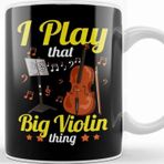 Baskı Dükkanı I Play That Big Violin Thing Funny Cello Pun Music Kupa