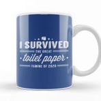 Baskı Dükkanı I Survived The Great Toilet Paper Famine Of 2020 Kupa