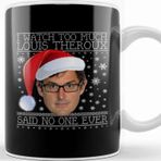 Baskı Dükkanı I Watch Too Much Louis Theroux Christmas Kupa