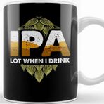 Baskı Dükkanı Ipa Lot When I Drink Cute Ipa Lot When I Drink Funny Beer Drinker S Pun Kupa