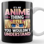 Baskı Dükkanı It S An Anime Thing You Wouldn T Understand Kawaii Kupa