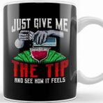 Baskı Dükkanı Just Give Me the Tip See How It Feels Bartender Kupa
