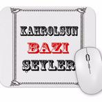 Baskı Dükkanı Kahrolsun Bazı Şeyler Mouse Pad
