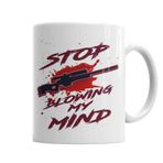 Baskı Dükkanı KB5499 Stop Blowing My Mind Porselen Kupa Bardak