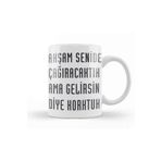Baskı Dükkanı Komik Söz Ama Gelirsin Diye Korktuk Kupa