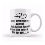 Baskı Dükkanı Komik Söz Beni Sevmeyenler Varmış Kupa