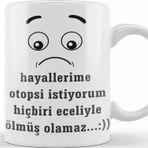 Baskı Dükkanı Komik Söz Hayallerime Otopsi Istiyorum Kupa