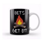 Baskı Dükkanı Let S Get Lit Campfire Camping Outdoors Campers Kupa