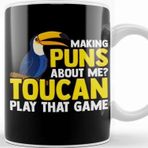 Baskı Dükkanı Making Puns About Me Toucan Play That Game Pun Kupa