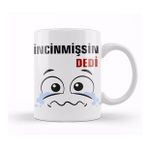 Baskı Dükkanı Ne Dedi İncinmişsin Dedi Komik 01 Kupa