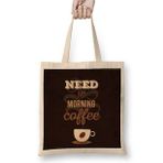 Baskı Dükkanı Need My Morning Coffe Bez Çanta