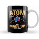Baskı Dükkanı Never Trust An Atom They Made Up Everything Pun Kupa Bardak