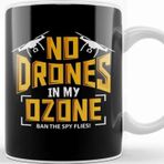 Baskı Dükkanı No Drones In My Ozone Ban The Spy Flies Kupa