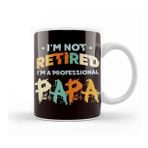Baskı Dükkanı Not Retired Professional Papa Daddy Dad Granddad Grandpa Kupa