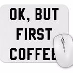 Baskı Dükkanı Ok But First Coffee Mouse Pad