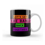 Baskı Dükkanı Oneders Let's Get The Band Back Together Kupa