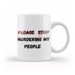Baskı Dükkanı Please Stop Murderıng My People Ma’khia Bryant Porselen 330 ml Beyaz Kupa Bardak