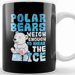 Baskı Dükkanı Polar Bears Weigh Enough To Break The Ice Pun Porselen Beyaz Kupa Bardak