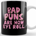 Baskı Dükkanı Punny Bad Puns are How Eye Roll Funny Pun Kupa