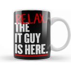 Baskı Dükkanı Relax The It Guy Is Here Kupa