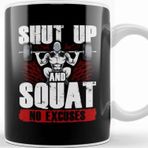 Baskı Dükkanı Shut Up And Squat No Excuses Funny Gym Lifting Kupa