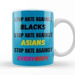 Baskı Dükkanı Stop Hate Agaınst Blacks Asians Everybody Stop Hate Asian Black Llives Matter Kupa