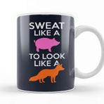 Baskı Dükkanı Sweat Like A Pig Look Like A Fox Beyaz Porselen Kupa Bardak
