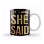 Baskı Dükkanı That's What She Said The Office Tv Show Kupa