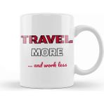 Baskı Dükkanı Travel More &amp; Work Less For Travelers Kupa