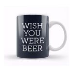 Baskı Dükkanı Wish You Were Beer Beyaz Porselen Kupa Bardak