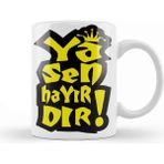 Baskı Dükkanı Ya Sen Hayırdır Beyaz Porselen Kupa Bardak