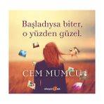Başladıysa Biter, O Yüzden Güzel - Cem Mumcu