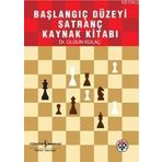 Başlangıç Düzeyi Satranç Kaynak Kitabı - Olgun Kulaç