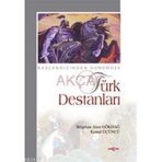 BAŞLANGICINDAN GÜNÜMÜZE TÜRK DESTANLARI - BILGEHAN ATSIZ GÖKDAL, KEMAL ÜÇÜNCÜ