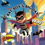 Bat-Boys Big Day: The Tiny Hero Who Chases Crooks and Saves the Day! (Super Heros)