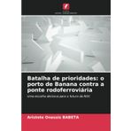 Batalha de prioridades: o porto de Banana contra a ponte rodoferroviária