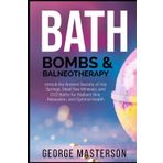 Bath Bombs & Balneotherapy: Unlock the Ancient Secrets of Hot Springs, Dead Sea Minerals, and CO2 Baths for Radiant Skin, Relaxation, and Optimal ... Therapies for Mitochondrial Health, Band 3)