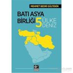 Batı Asya Birliği Beş Ülke Beş Deniz - Mehmet Bedri Gültekin