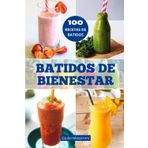 Batidos de Bienestar: Explora el Mundo de los Batidos: Guía para Preparar Batidos Nutritivos, Recetas Saludables e Ideas Creativas para Personalizar tu Rutina de Bienestar