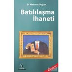 BATILILAŞMA İHANETI - D. MEHMET DOĞAN