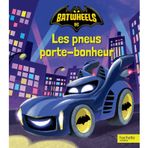 Batwheels - Les pneus porte-bonheur: Album d'histoire