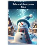 Bałwanek i Magiczna Zima: Przygody bałwanka i jego przyjaciół