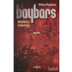BAYBARS - KÖLELIKTEN SULTANLIĞA - ORHAN YENIARAS