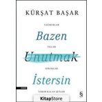 Bazen Unutmak İstersin - Kürşat Başar